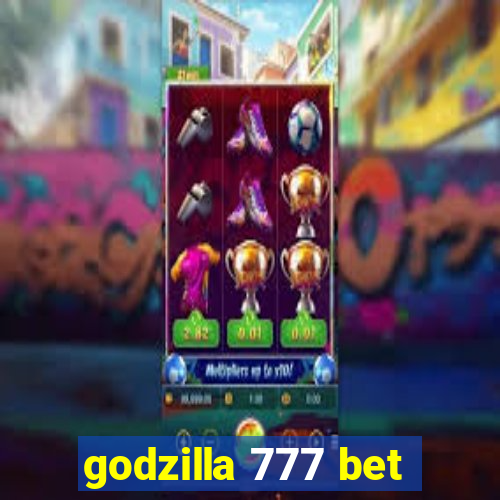 godzilla 777 bet